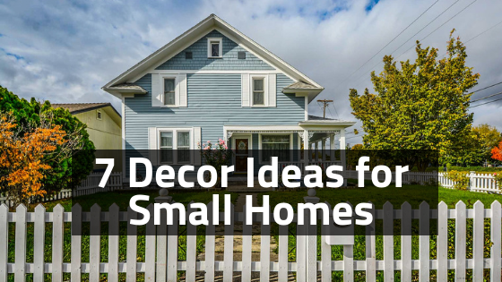 7 Decor Ideas for Small Homes smallhousedecor.com