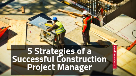 5 Strategies of a Successful Construction Project Manager