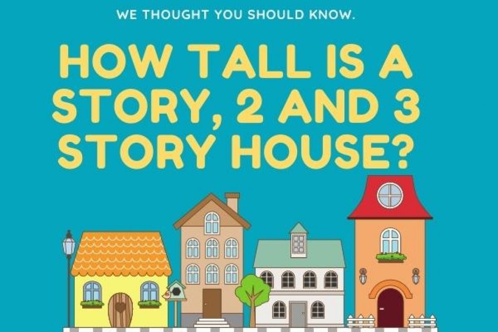 How Tall Is a Story, 2 and 3 Story House