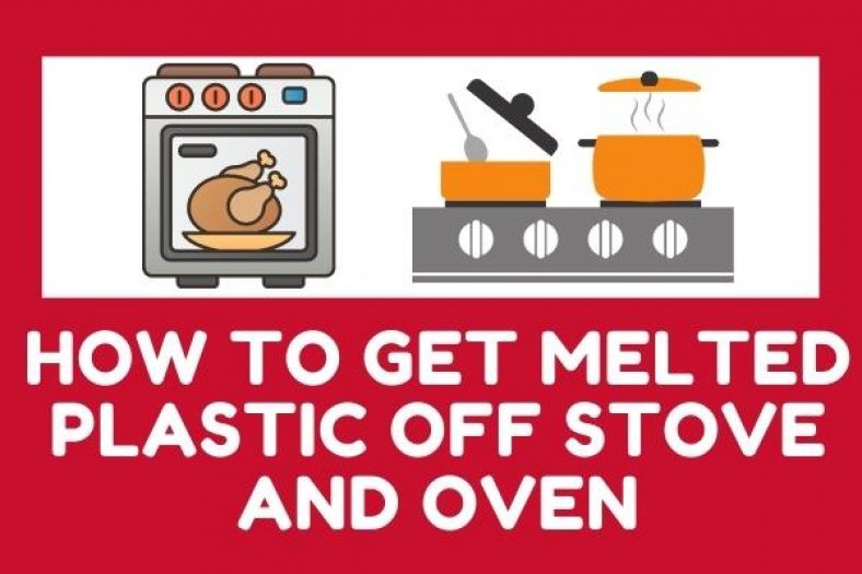 (It's Work) How to Get Melted Plastic Off Stove and Oven Update 2022