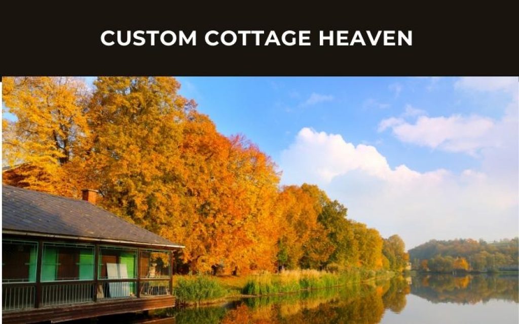 Custom Cottage Heaven