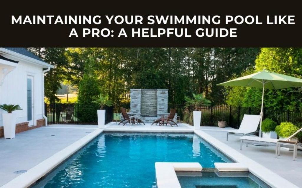 Maintaining Your Swimming Pool Like a Pro